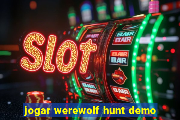 jogar werewolf hunt demo